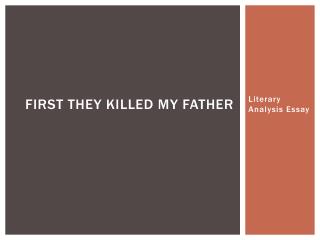 first they k illed my father essay Free essay: she didn’t have to generalize, seeing as she witnessed every event that occurred in the story she was able to prove her thesis by telling her. first they k illed my father essay Free essay: she didn’t have to generalize, seeing as she witnessed every event that occurred in the story she was able to prove her thesis by telling her.
