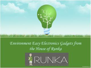 Electronics gadgets from the house of runka
