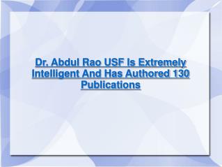 Dr. Abdul Rao USF Is Extremely Intelligent