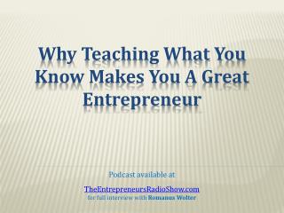 Why Teaching What You Know Makes You a Great Entrepreneur