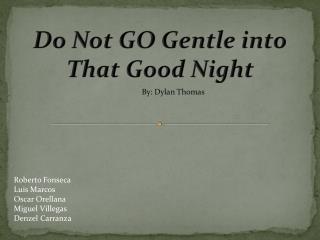 gentle night into go good ppt powerpoint presentation roberto orellana denzel luis miguel villegas oscar marcos fonseca
