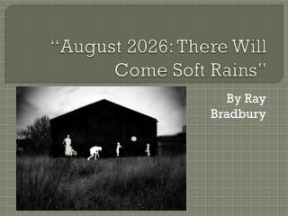 there will come soft rains short story by ray bradbury there will come soft rains short story by ray bradbury