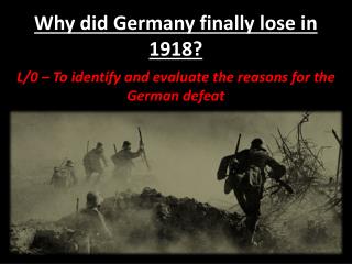 PPT Why did Germany and her Allies lose WWI PowerPoint Presentation 