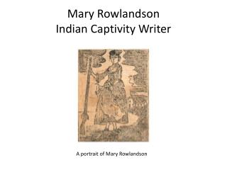 anne bradstreet and mary rowlandson Anne bradstreet (268), on my dear grandchild simon bradstreet a narrative of the captivity and restoration of mrs mary rowlandson (309-340. anne bradstreet and mary rowlandson Anne bradstreet (268), on my dear grandchild simon bradstreet a narrative of the captivity and restoration of mrs mary rowlandson (309-340.