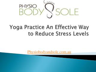 Yoga Practice-An Effective Way to Reduce Stress Levels
