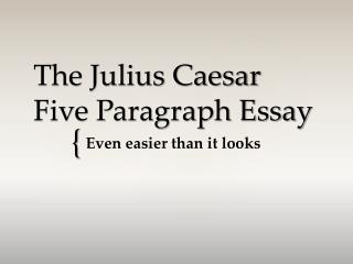 5 paragraph essay on julius caesar Julius caesar essay topics english 10: mrs kamali directions: using mla formatting, write a five paragraph essay on one of the prompts below option #1 compare and contrast the eulogies. 5 paragraph essay on julius caesar Julius caesar essay topics english 10: mrs kamali directions: using mla formatting, write a five paragraph essay on one of the prompts below option #1 compare and contrast the eulogies.
