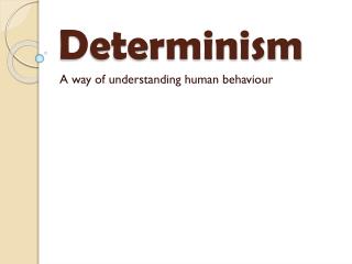 determinism shaping social human every ppt powerpoint presentation behaviour philosophical understanding affairs definitions idea event state way