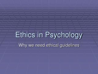 PPT - Ethics In Psychology PowerPoint Presentation - ID:2619443