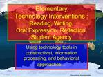 Elementary Technology Interventions : Reading, Writing, Oral Expression, Reflection, Student Agency