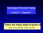 Sociological Theories of Aging Lecture 7 Chapter 9