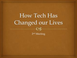 How tech has changed our lives