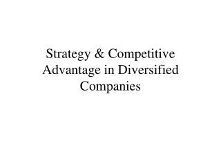Strategy and competitive advantage in diversified companies