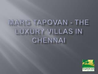 MARG Tapovan - The Luxury Villas In Chennai