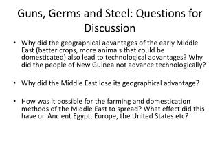 guns germs and steel questions Guns, germs, and steel: episode 1 directions: before viewing the fi lm, read each question below so you know what information and ideas you should be looking for as. guns germs and steel questions Guns, germs, and steel: episode 1 directions: before viewing the fi lm, read each question below so you know what information and ideas you should be looking for as.