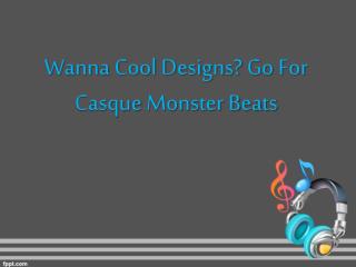 Wanna Cool Designs? Go For Casque Monster Beats