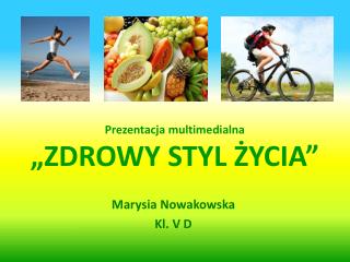 PPT - Prezentacja Multimedialna „ZDROWY STYL ŻYCIA” PowerPoint ...