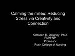Calming the milieu: Reducing Stress via Creativity and Connection