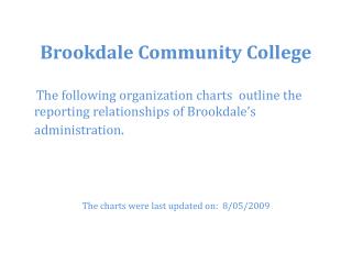 Brookdale Community College The following organization charts outline the reporting relationships of Brookdale’s