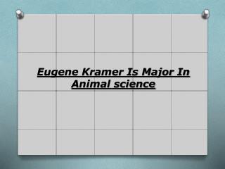 Eugene Kramer Is Major In Animal science