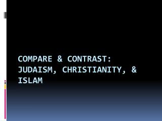 compare contrast christianity islam judaism essay compare contrast christianity islam judaism essay