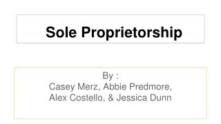 sole proprietorship a sole proprietorship is owned by only one person essay It simply refers to a person who owns the business and is personally a sole proprietor need only register his or her name and secure local licenses, and the sole proprietor is ready you may already be operating a sole proprietorship one of the great features of a sole proprietorship is. sole proprietorship a sole proprietorship is owned by only one person essay It simply refers to a person who owns the business and is personally a sole proprietor need only register his or her name and secure local licenses, and the sole proprietor is ready you may already be operating a sole proprietorship one of the great features of a sole proprietorship is.