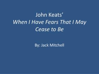 when i have fears keats essay when i have fears keats essay