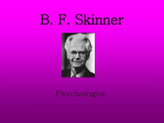 an introduction to the life of burrhus frederic skinner a psychologist and behaviorist John b watson: john b watson, american psychologist who codified and publicized behaviourism, an approach to psychology that, in his view, was restricted to the objective, experimental study of the relations between. an introduction to the life of burrhus frederic skinner a psychologist and behaviorist John b watson: john b watson, american psychologist who codified and publicized behaviourism, an approach to psychology that, in his view, was restricted to the objective, experimental study of the relations between.