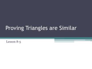 Ppt Proving Triangles Are Similar Powerpoint Presentation Free