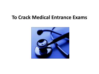 To Crack Medical Entrance Exams