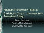 Aetiology of Psychosis in People of Caribbean Origin the view from Trinidad and Tobago