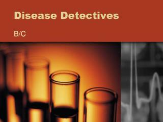 PPT - DISEASE DETECTIVES PowerPoint Presentation - ID:1538030