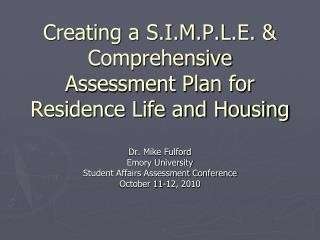 Creating a S.I.M.P.L.E. &amp; Comprehensive Assessment Plan for Residence Life and Housing