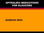 OPTHALMIC MEDICATIONS FOR GLAUCOMA