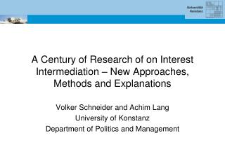 A Century of Research of on Interest Intermediation – New Approaches, Methods and Explanations