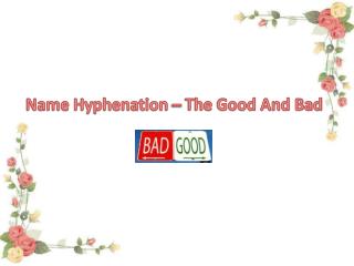 Name Hyphenation – The Good And Bad