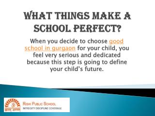 Rishi School- What things make a school perfect?