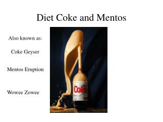 PPT - Mentos And Diet Coke Geyser PowerPoint Presentation - ID:6094608