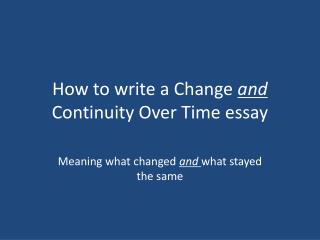 continuity and change over time thesis When examining (what) in (who/where) during (when), there was much continuity and change a significant continuity was that (how things stayed the. continuity and change over time thesis When examining (what) in (who/where) during (when), there was much continuity and change a significant continuity was that (how things stayed the.