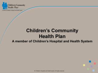 Children’s Community Health Plan A member of Children’s Hospital and Health System