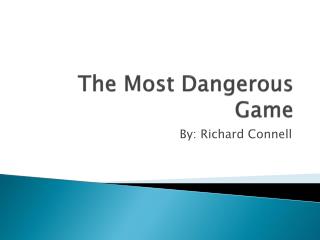 essay on the most dangerous game by richard connell essay on the most dangerous game by richard connell