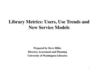Library Metrics: Users, Use Trends and New Service Models