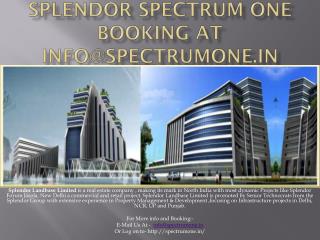 Splendor Spectrum One booking at info@spectrumone.in