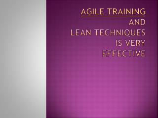 agile and lean techniques is very effective