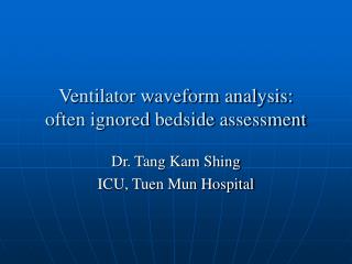 Ventilator waveform analysis: often ignored bedside assessment