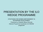 PRESENTATION BY THE ILO WEDGE PROGRAMME