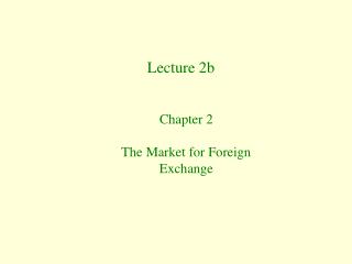 Chapter 2 The Market for Foreign Exchange