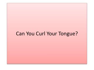 Curling Tongue