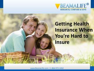 Getting Health Insurance When You re Hard to Insure