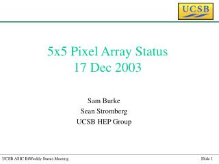 5x5 Pixel Array Status 17 Dec 2003