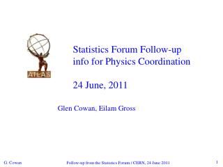 Statistics Forum Follow-up info for Physics Coordination 24 June, 2011